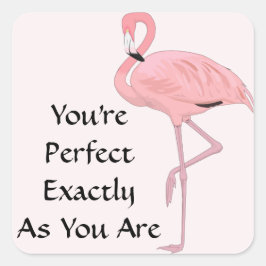 Je bent perfect zoals je bent Roze Flamingo Vierkante Sticker