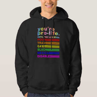 Je bent pro-life totdat ze arm, trans en homo gebo hoodie