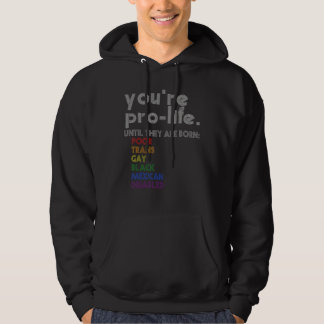 Je bent pro-life totdat ze arm, trans en homo gebo hoodie