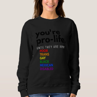 Je bent pro-life totdat ze arm, trans en homo gebo trui