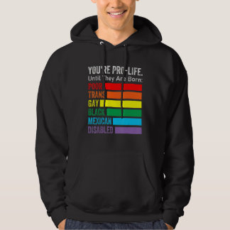 Je bent pro life totdat ze LGBT arm Trans zijn geb Hoodie