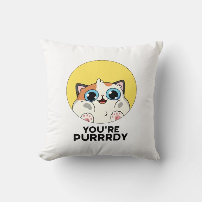Je bent Purrdy Funny Cat Pun Kussen (Voorkant)