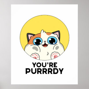 Je bent Purrdy Funny Cat Pun Poster