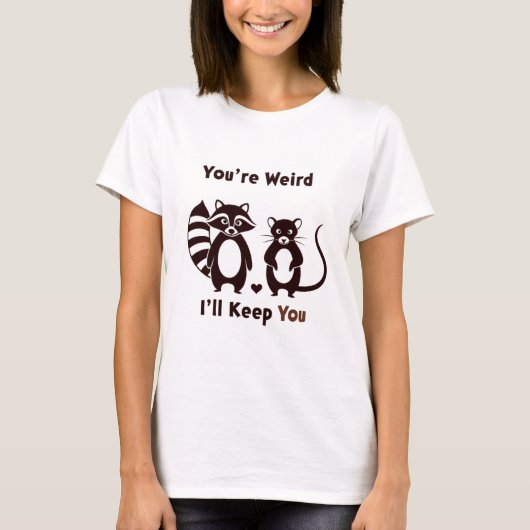 Je bent raar, ik hou je t-shirt (Voorkant)