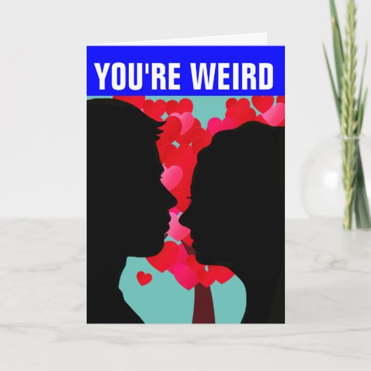JE BENT RAAR IK HOU VAN JE ROMANTISCHE KAARTEN (Voorkant)