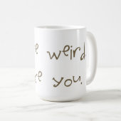 Je bent raar, ik vind je Mok leuk (Voorkant rechts)