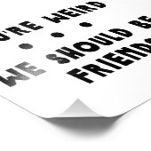 Je bent raar. We moeten vrienden zijn Foto Afdruk (Hoek)