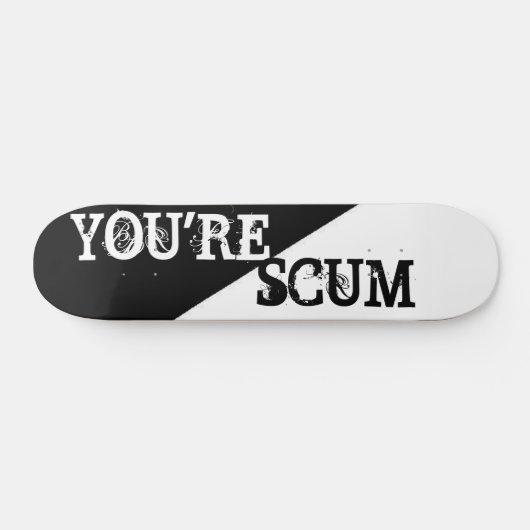 JE BENT SCUM PERSOONLIJK SKATEBOARD (Horizontaal)