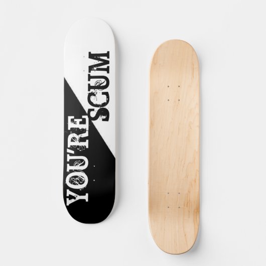 JE BENT SCUM PERSOONLIJK SKATEBOARD (Voorkant)