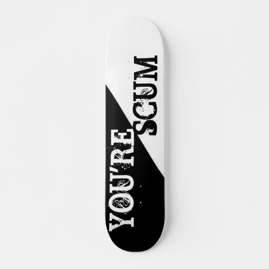 JE BENT SCUM PERSOONLIJK SKATEBOARD (Voorkant)