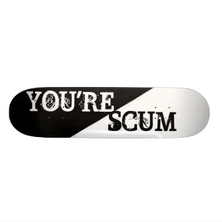 JE BENT SCUM PERSOONLIJK SKATEBOARD