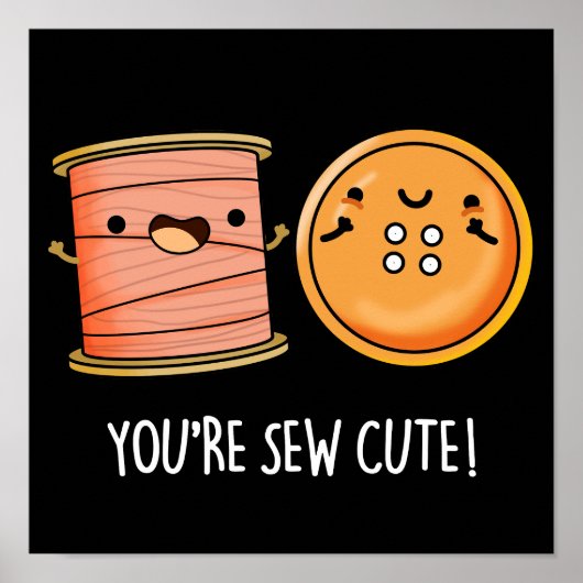 Je bent Sew Cute Sewing Pun Dark BG Poster (Voorkant)