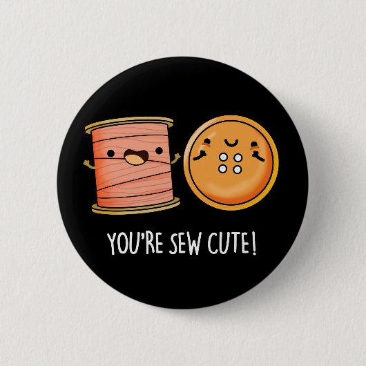 Je bent Sew Cute Sewing Pun Dark BG Ronde Button 5,7 Cm (Voorkant)