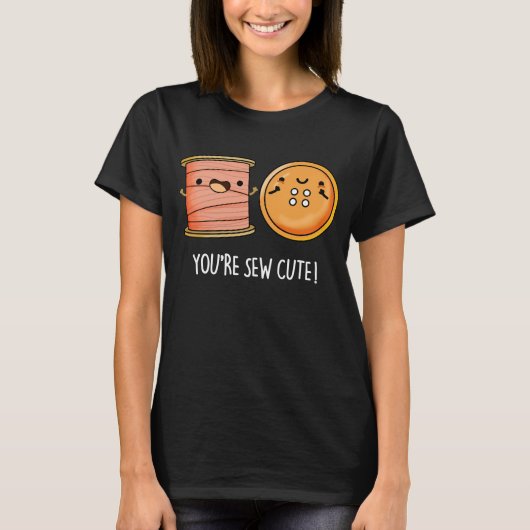 Je bent Sew Cute Sewing Pun Dark BG T-shirt (Voorkant)