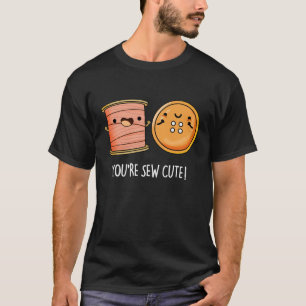Je bent Sew Cute Sewing Pun Dark BG T-shirt