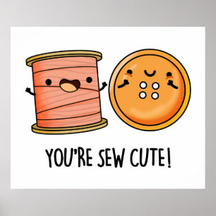 Je bent Sew Schattige Sewing Pun Poster