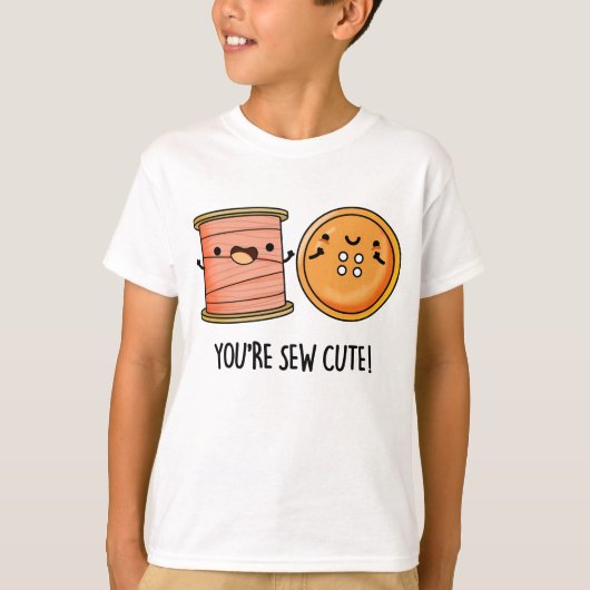 Je bent Sew Schattige Sewing Pun T-shirt (Voorkant)