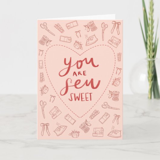 Je bent Sew Sweet Valentijn Kaart (Voorkant)