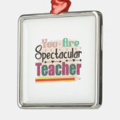 Je bent spectaculaire leraar metalen ornament (Links)
