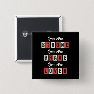 Je bent sterk! Jij bent Brave! Je bent geliefd! Vierkante Button 5,1 Cm