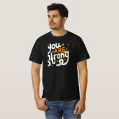 Je bent sterk t-shirt (Voorkant volledig)