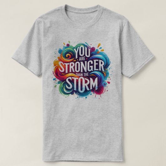 Je bent Sterker dan de Storm Positieve Vibes T-shirt (Design voorkant)