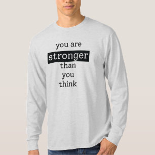 Je bent sterker dan je denkt dat T-Shirt