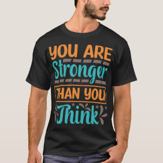 Je Bent Sterker Dan Je Denkt Motivatie T-shirt