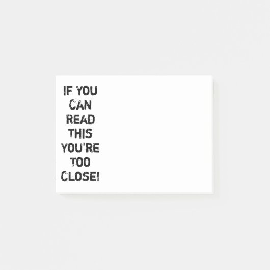 Je bent te dicht bij Funny Quote Post-it® Notes (Voorkant)