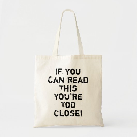Je bent te dicht bij Funny Quote Tote Bag (Voorkant)