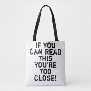Je bent te dicht bij Funny Quote Tote Bag