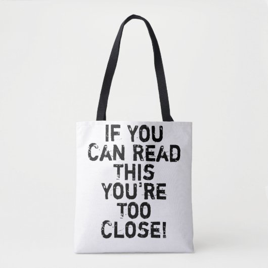Je bent te dicht bij Funny Quote Tote Bag (Voorkant)