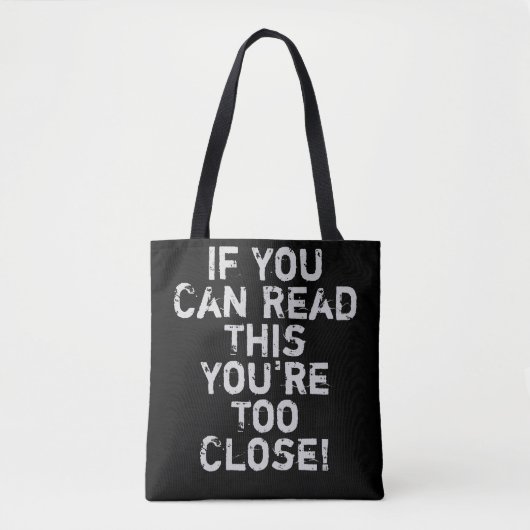Je Bent Te Dichtbij Grappige Quote Tote Bag (Voorkant)
