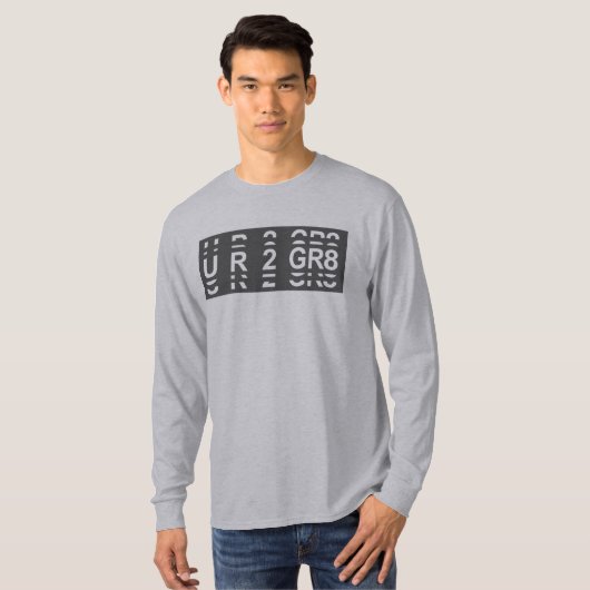 Je bent te geweldig UR2 GR8 T-shirt (Voorkant volledig)