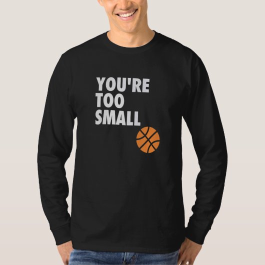 Je bent te klein Hoop B-bal T-shirt (Voorkant)