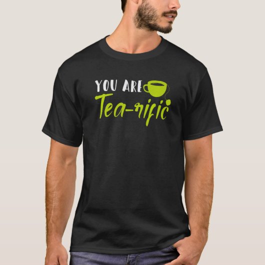 Je bent tea Rific Pun Joke Tea Drinker Breakfast T-shirt (Voorkant)