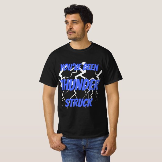 Je bent Thunder Struck geweest T-shirt (Voorkant volledig)