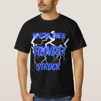 Je bent Thunder Struck geweest T-shirt