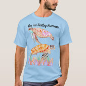 Je bent Turtley Geweldig T-shirt (Voorkant)