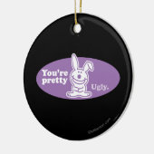 Je bent Ugly Keramisch Ornament (Links)