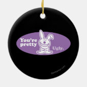 Je bent Ugly Keramisch Ornament (Achterkant)