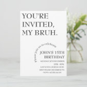 JE BENT UITGENODIGD, MIJN BRUH Funny Birthday gepe Kaart (Staand voorkant)