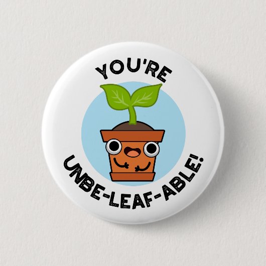 Je bent Unbe-leaf-able Positive Plant Pun Ronde Button 5,7 Cm (Voorkant)