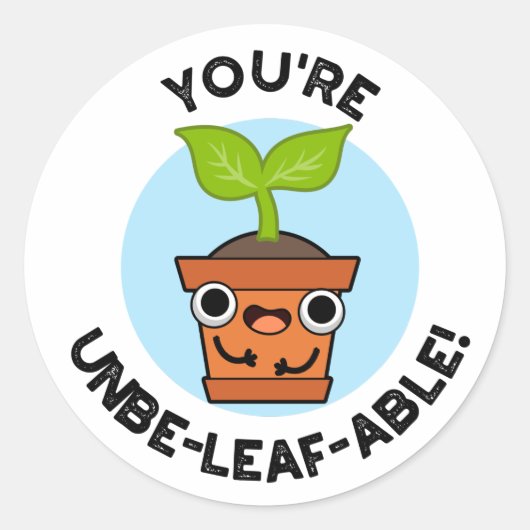 Je bent Unbe-leaf-able Positive Plant Pun Ronde Sticker (Voorkant)