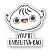 Je bent Unbelieva-bao Grappige Dimsum Bao Pun Sticker (Voorkant)