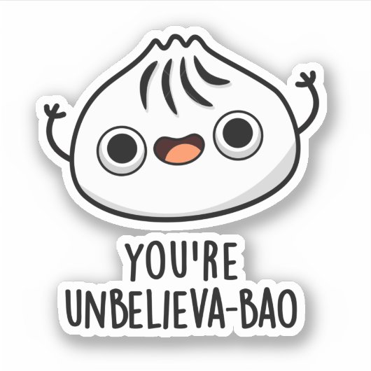 Je bent Unbelieva-bao Grappige Dimsum Bao Pun Sticker (Voorkant)