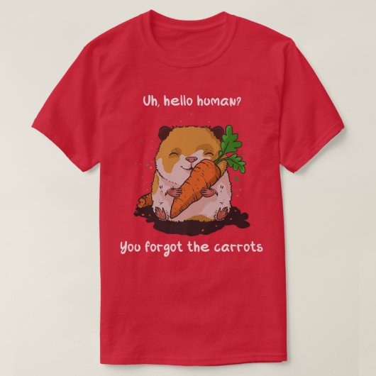 Je bent vergeten dat de wortels grappig zijn... t-shirt (Design voorkant)