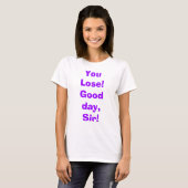 Je bent verloren! Dag, meneer. T-shirt (Voorkant volledig)