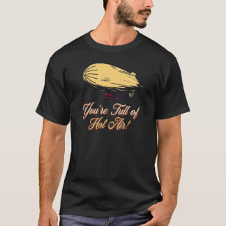 JE BENT VOL HEETE LUCHT BALLON LUCHTSCHIP T-SHIRT
