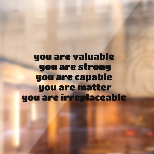 je bent waardevol je bent sterk je bent capabel  raamsticker (Vel 2)